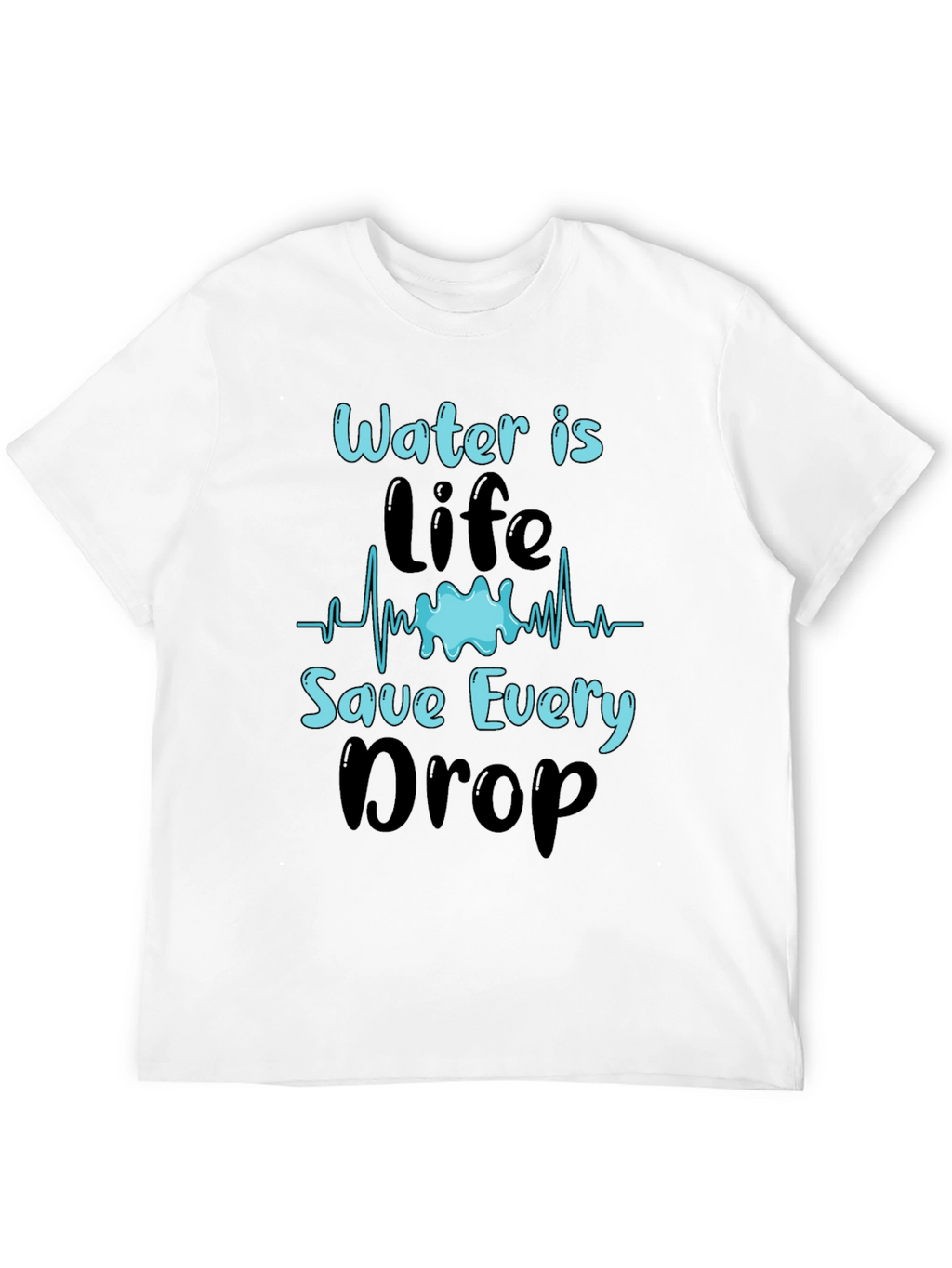 Water is Life T-Shirt Save Every Drop Graphic Tee