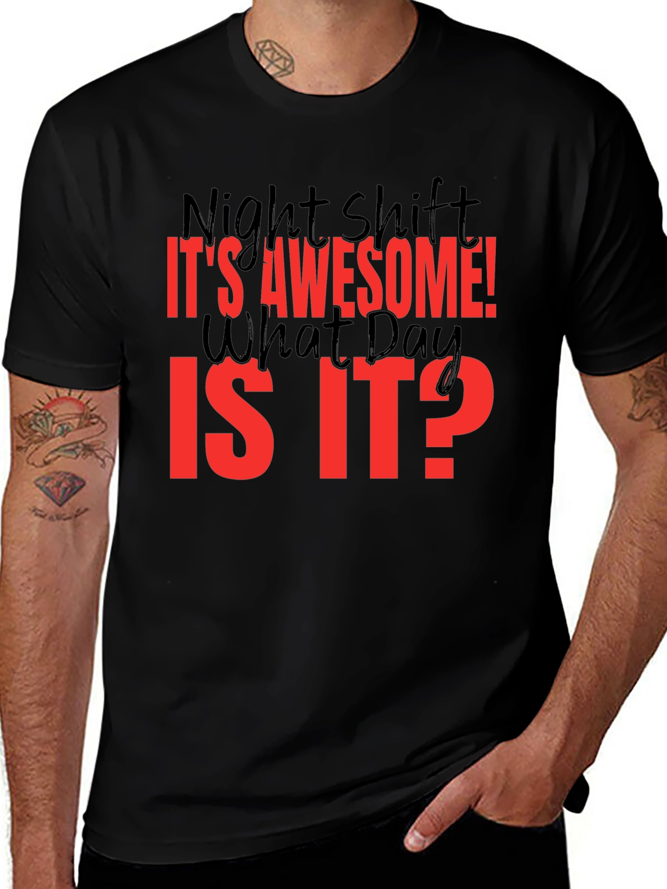 Night Shift T-Shirt - Its Awesome! What Day Is It?