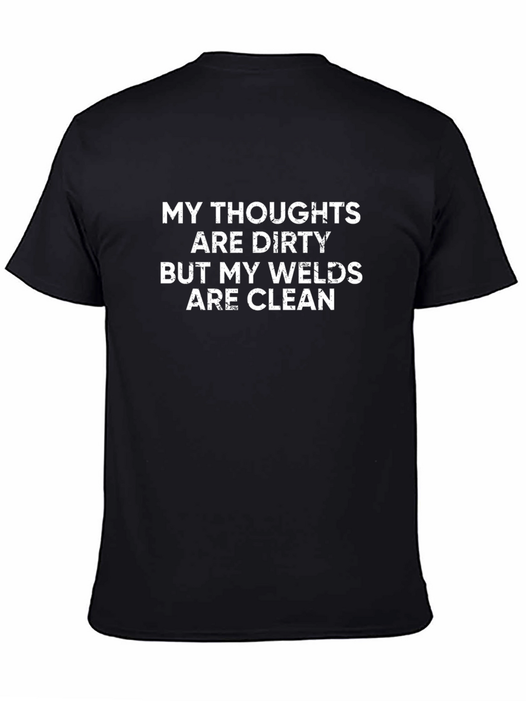 Dirty Thoughts Clean Welds T-Shirt - Black