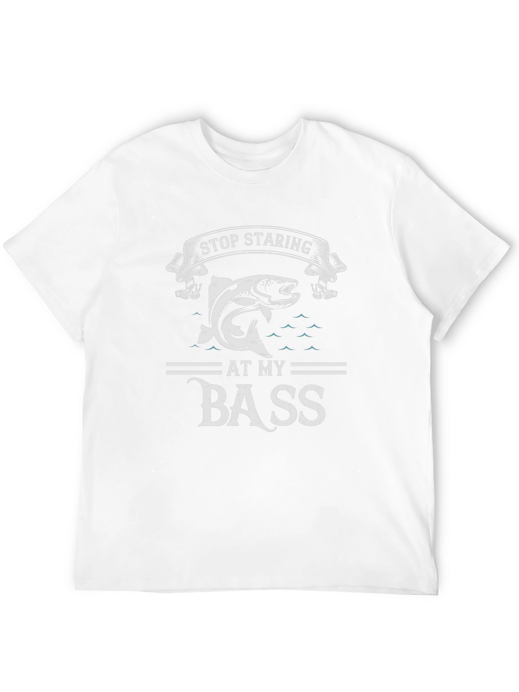 Stop Staring at My Bass Funny Fishing T-Shirt