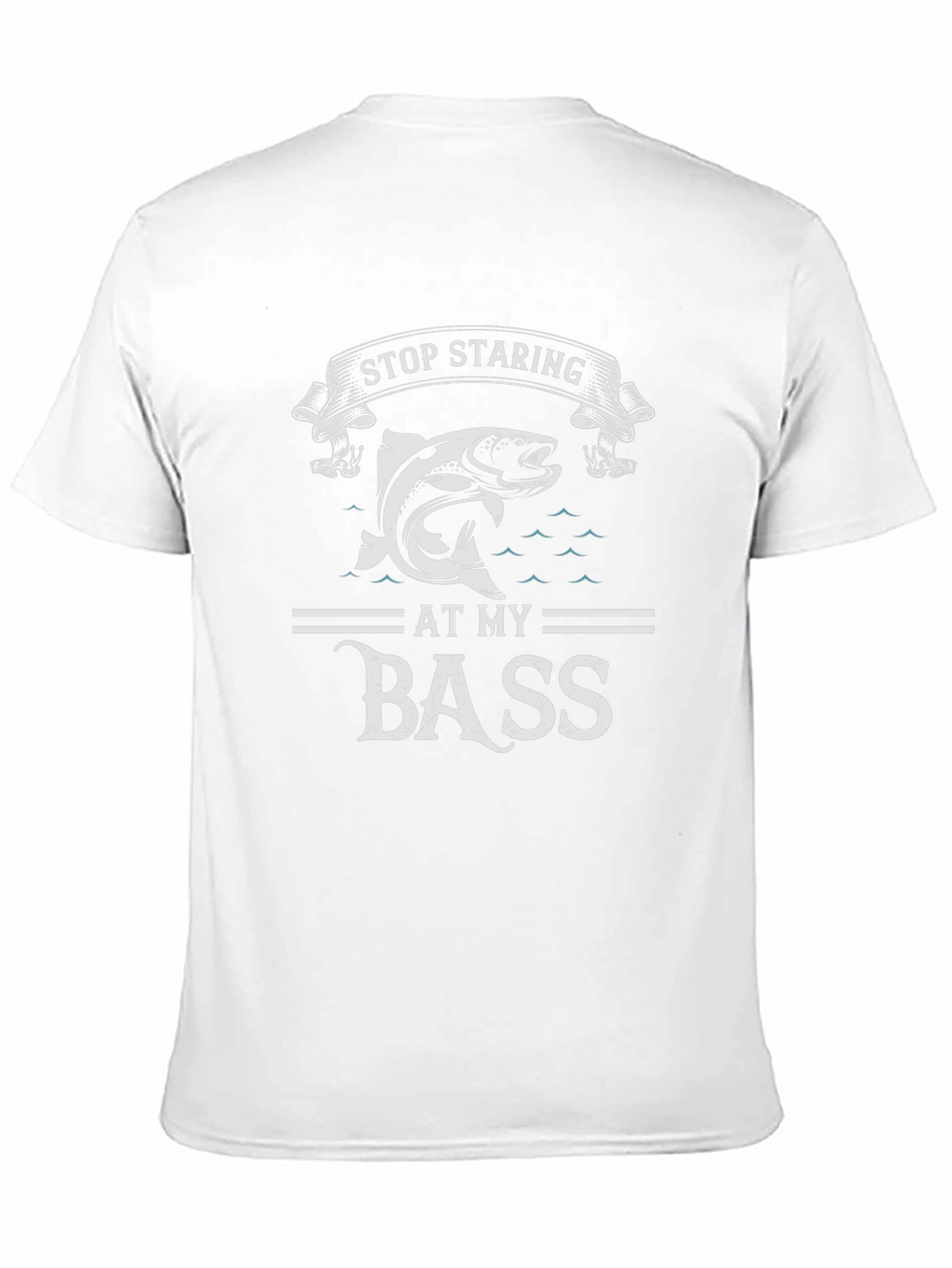 Stop Staring at My Bass Funny Fishing T-Shirt