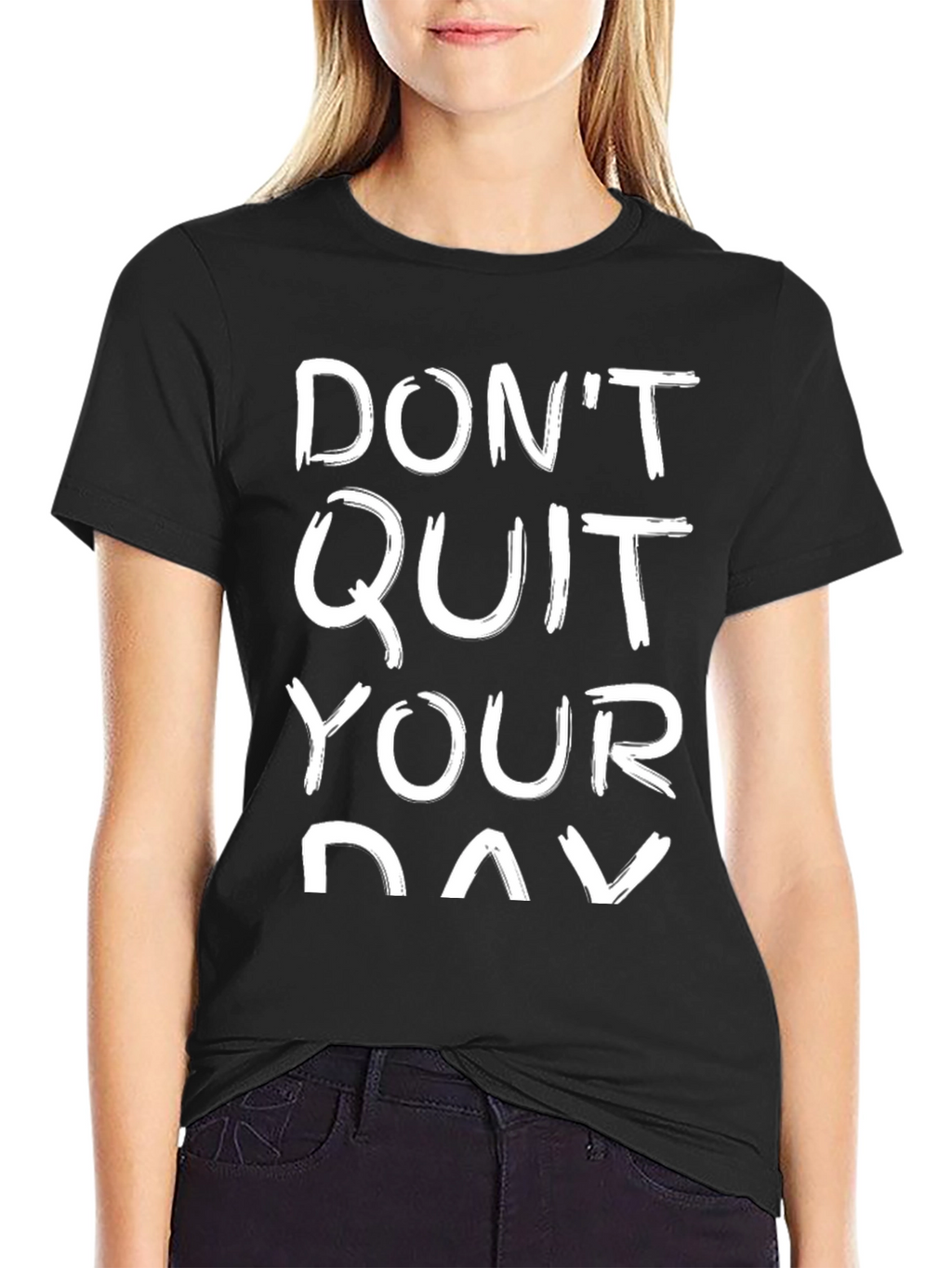 Dont Quit Your Day T-Shirt
