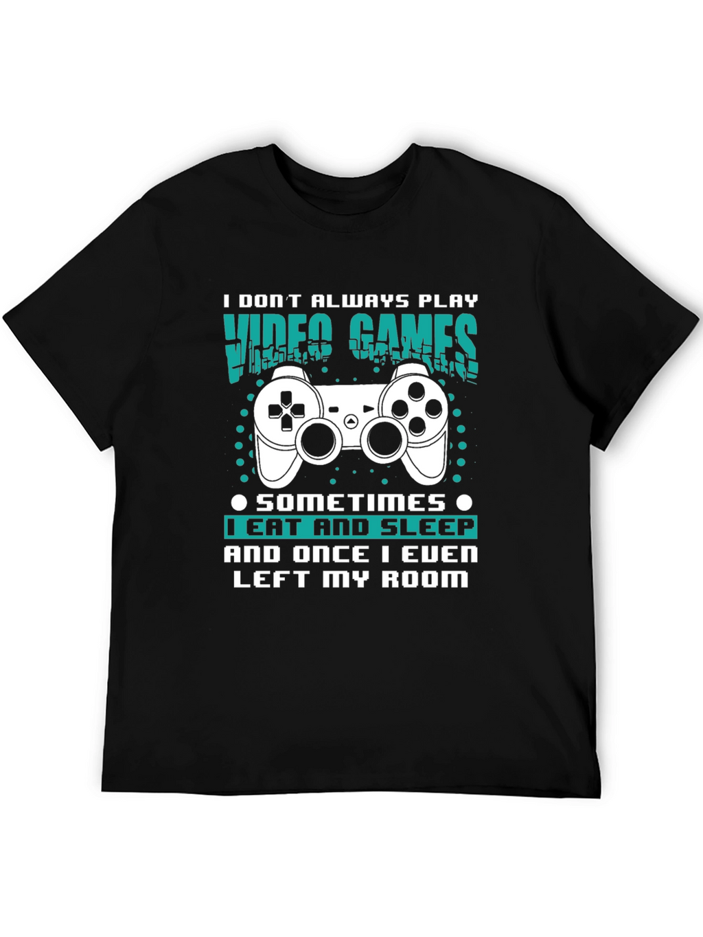 Gamer T-Shirt: Eat Sleep Leave Room (Rarely!)
