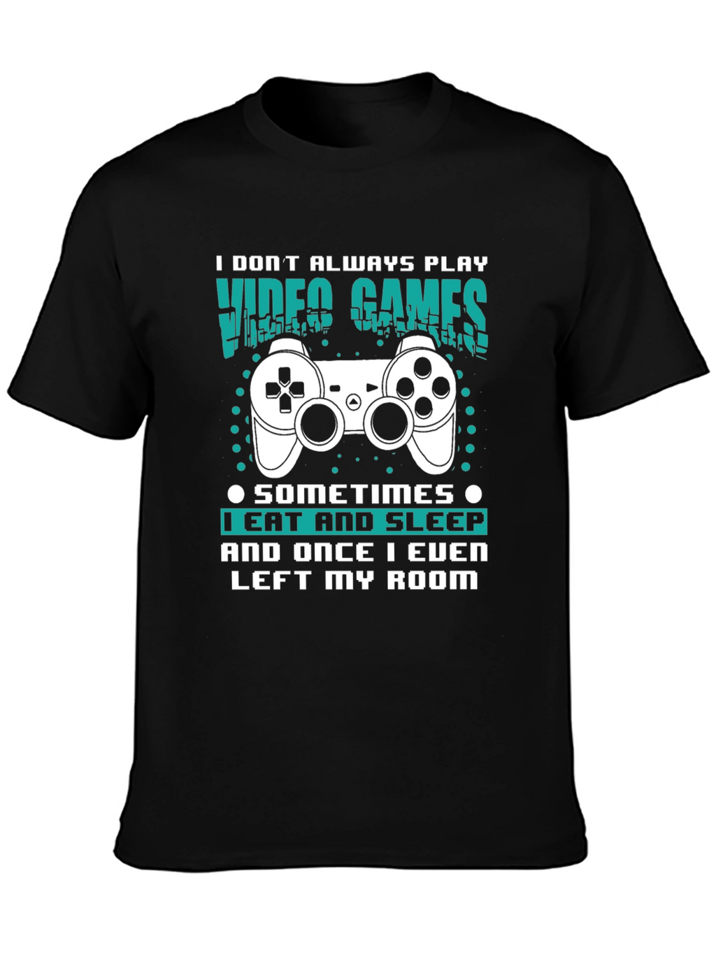 Gamer T-Shirt: Eat Sleep Leave Room (Rarely!)