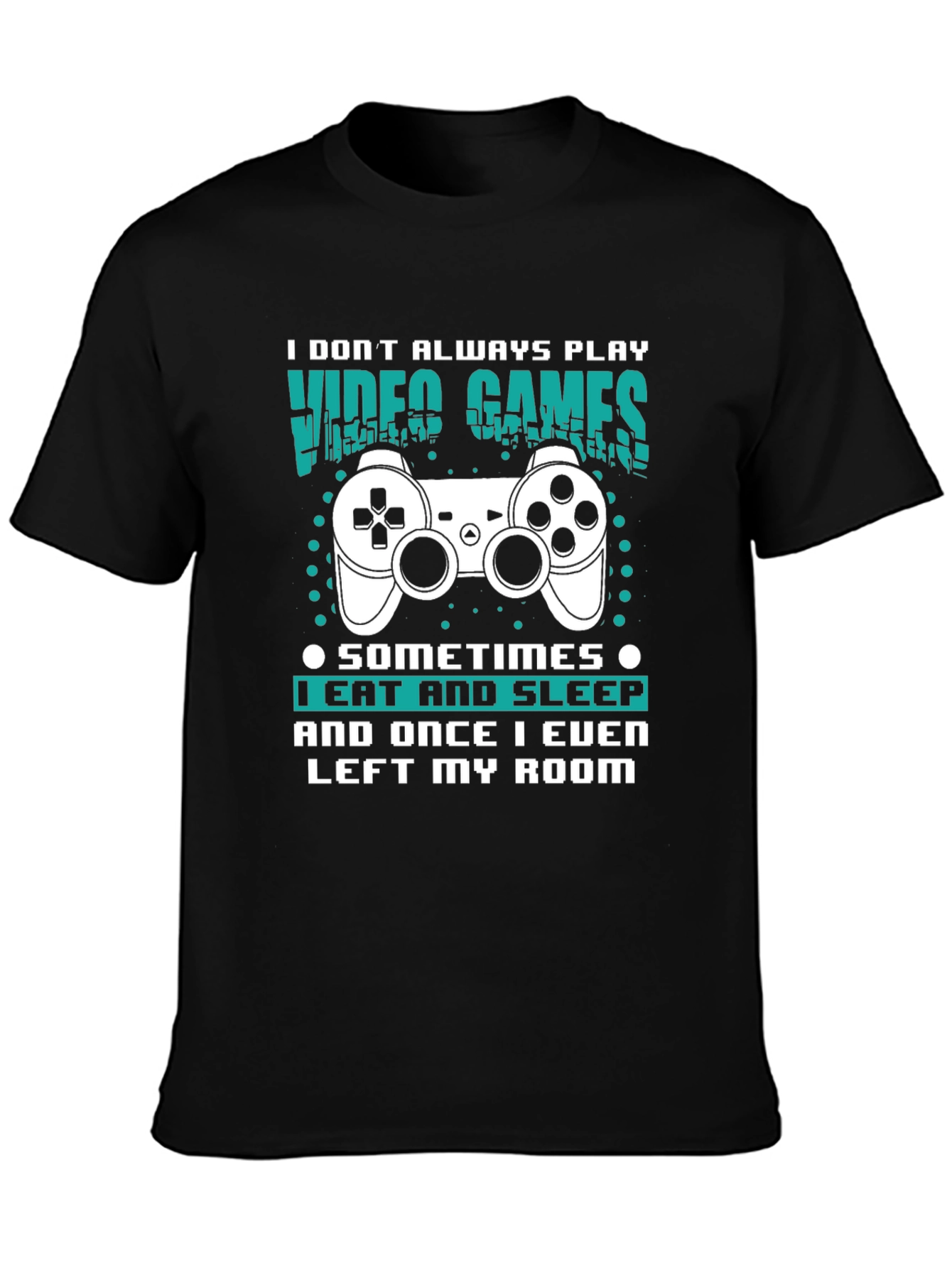 Gamer T-Shirt: Eat Sleep Leave Room (Rarely!)
