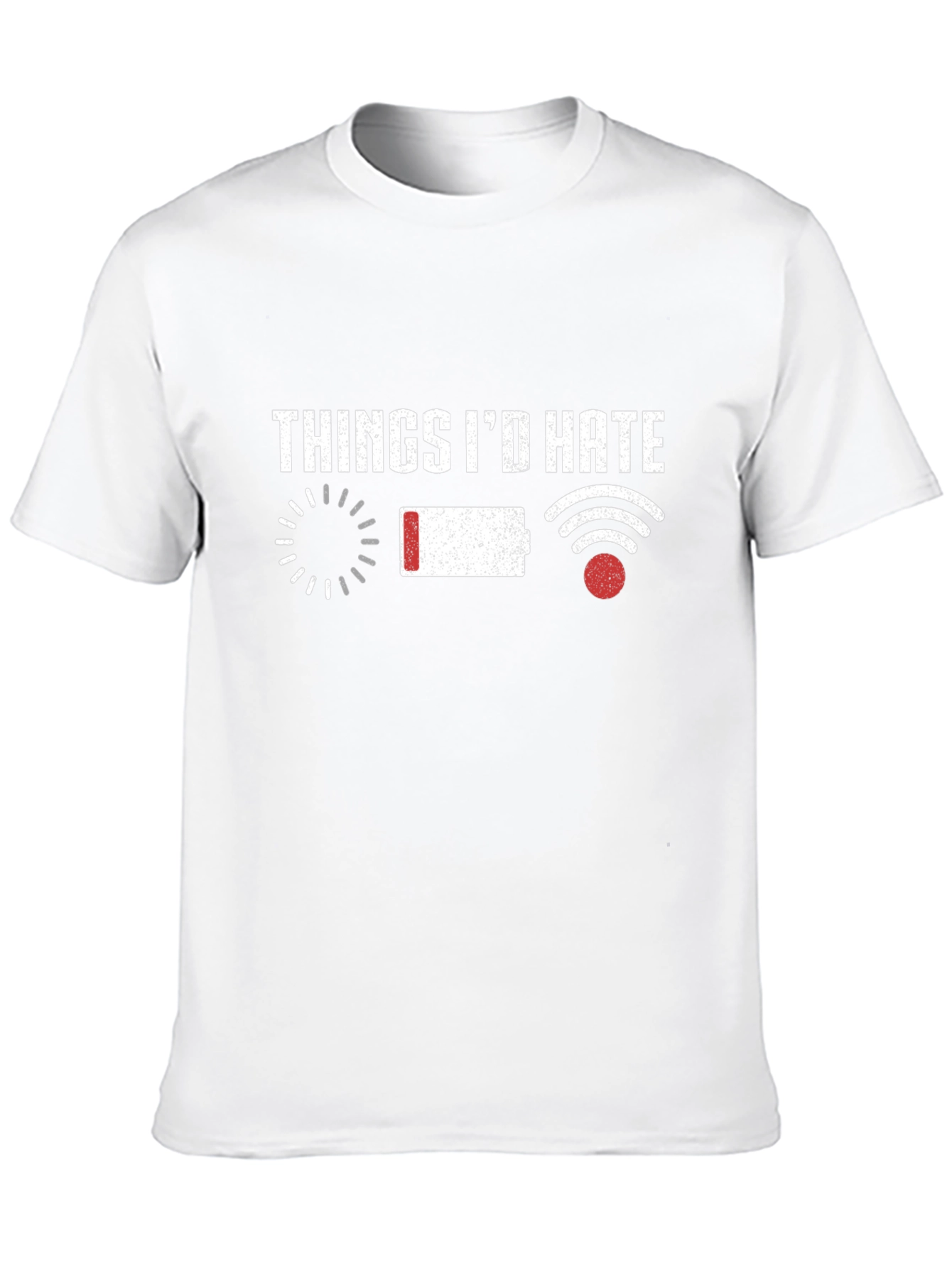 Things Id Hate T-Shirt Funny Tech Humor