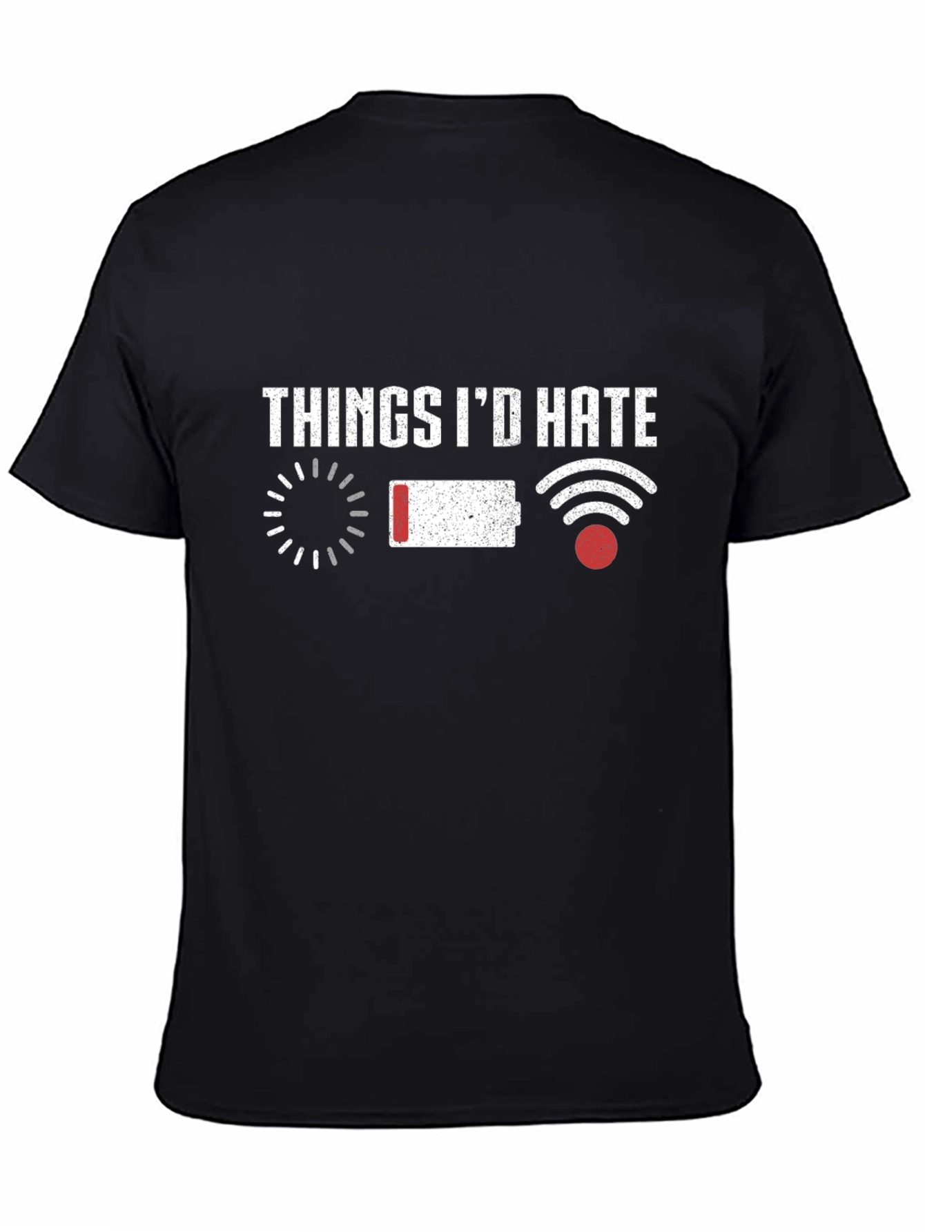 Things Id Hate T-Shirt Funny Tech Humor