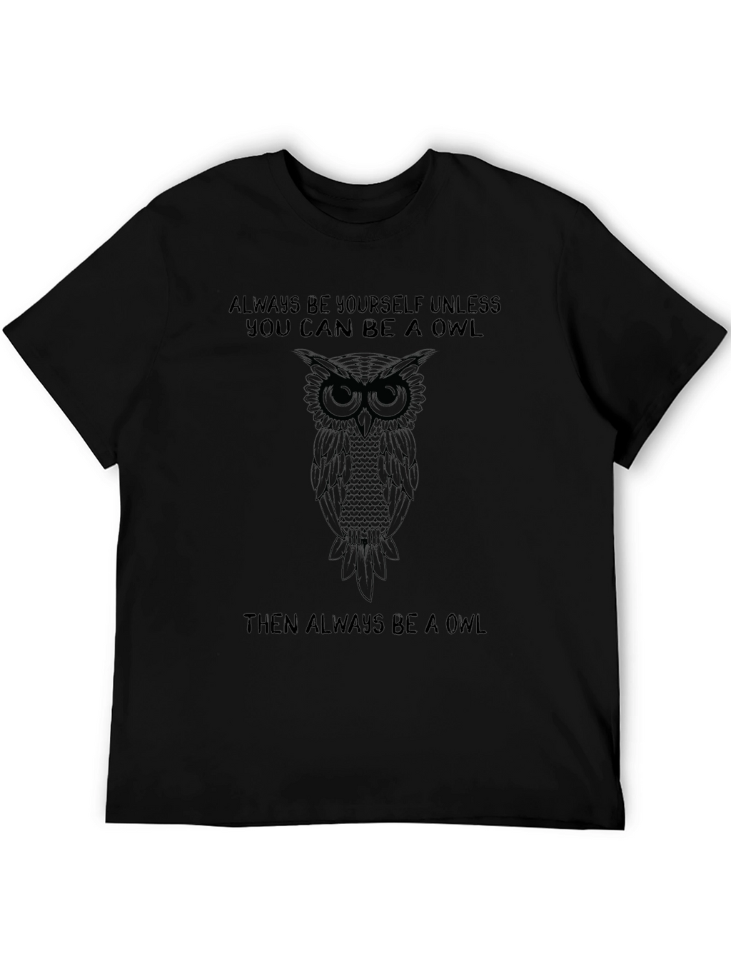 Owl Graphic Black T-Shirt: Be Yourself... Unless!
