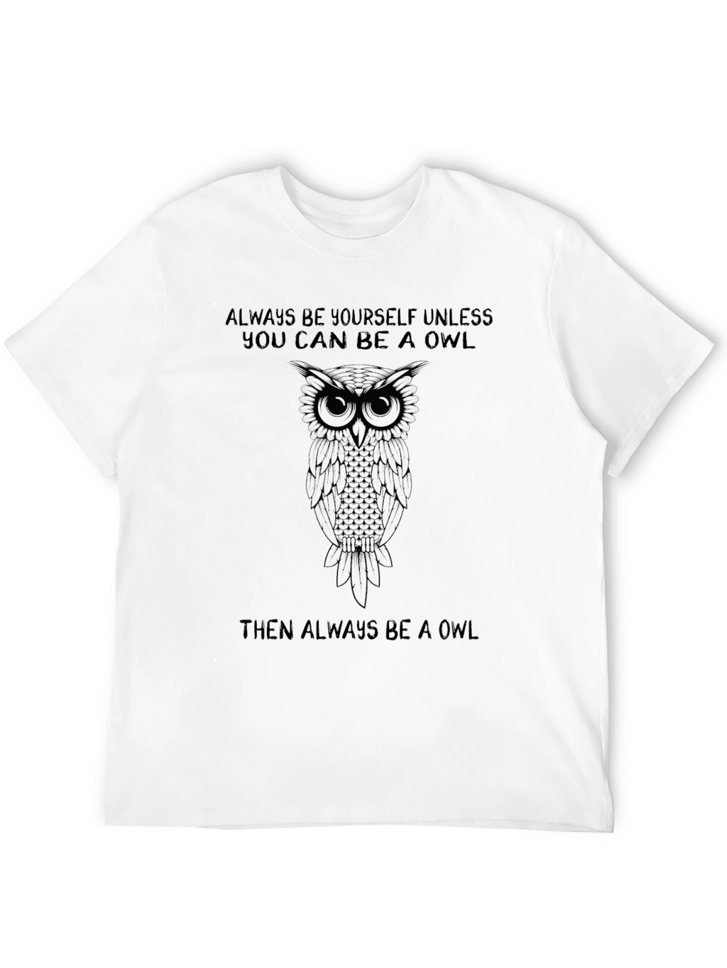 Owl Graphic Black T-Shirt: Be Yourself... Unless!