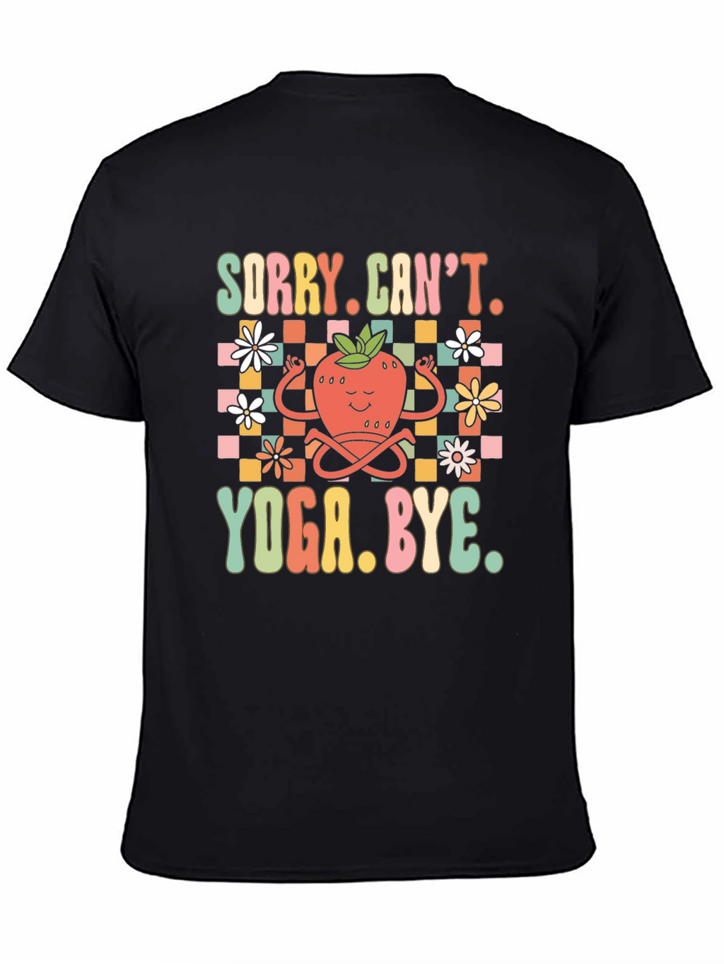 Sorry Cant. Yoga. Bye. Funny T-Shirt