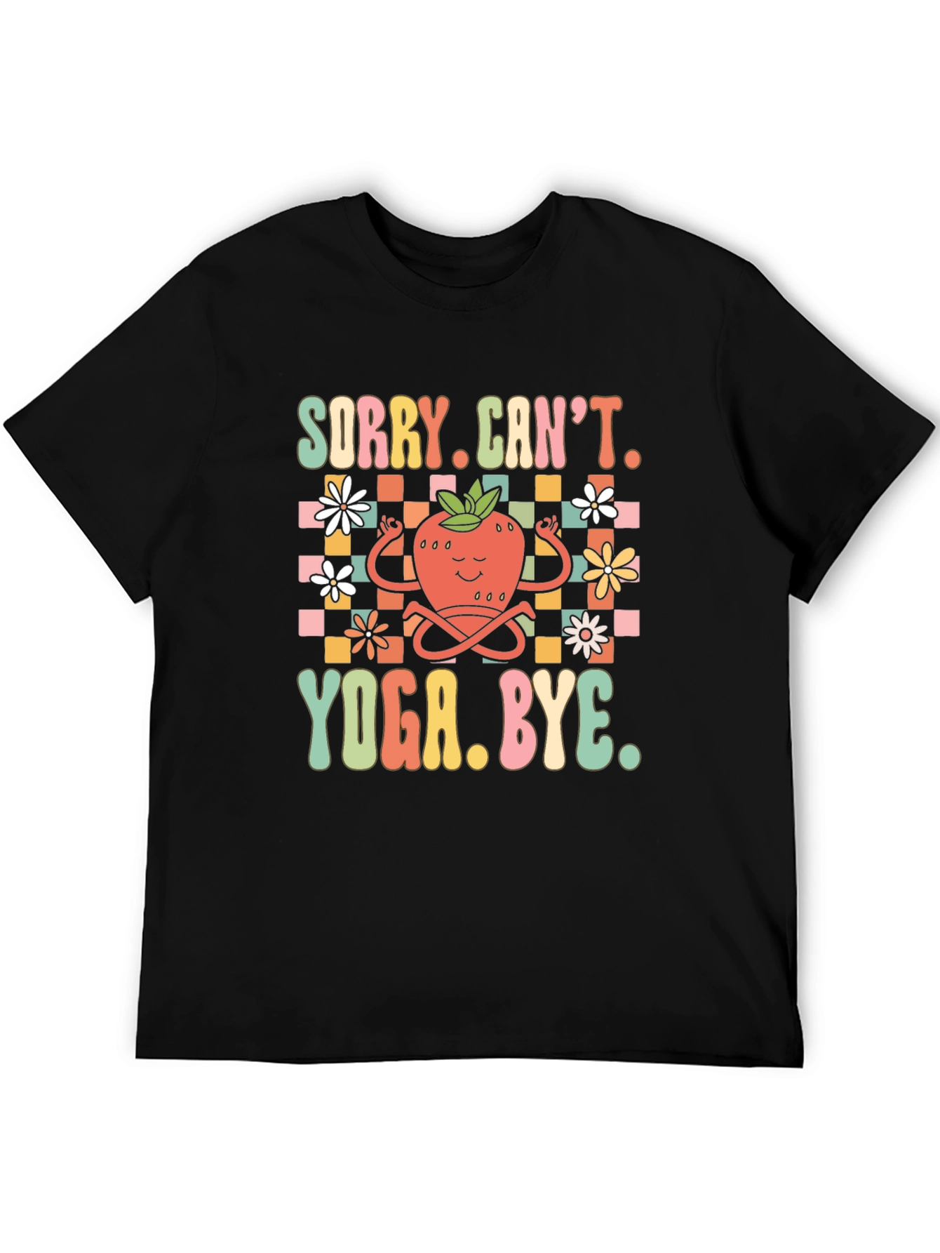 Sorry Cant. Yoga. Bye. Funny T-Shirt