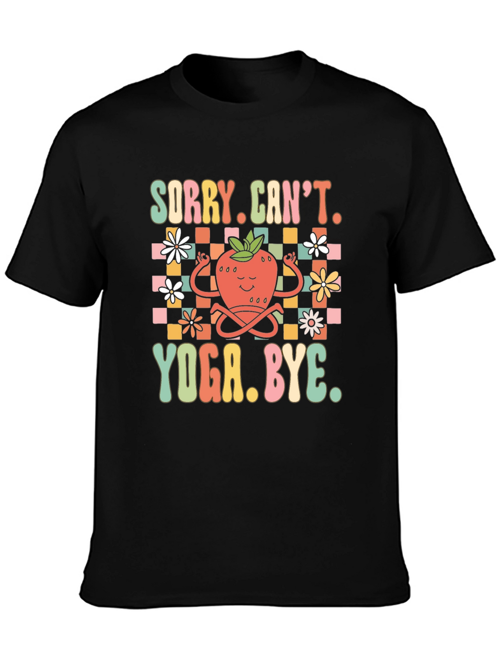 Sorry Cant. Yoga. Bye. Funny T-Shirt