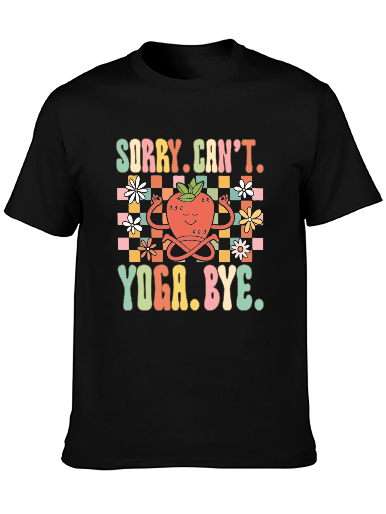 Sorry Cant. Yoga. Bye. Funny T-Shirt