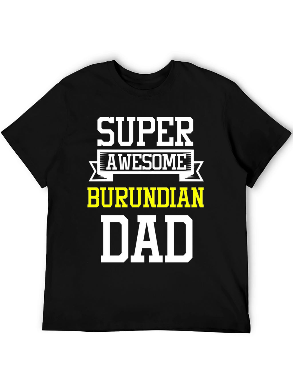 Super Awesome Burundian Dad T-Shirt