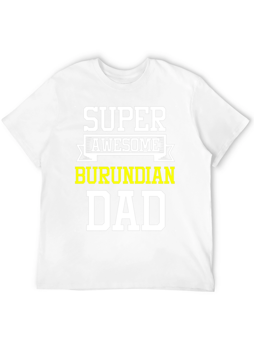 Super Awesome Burundian Dad T-Shirt