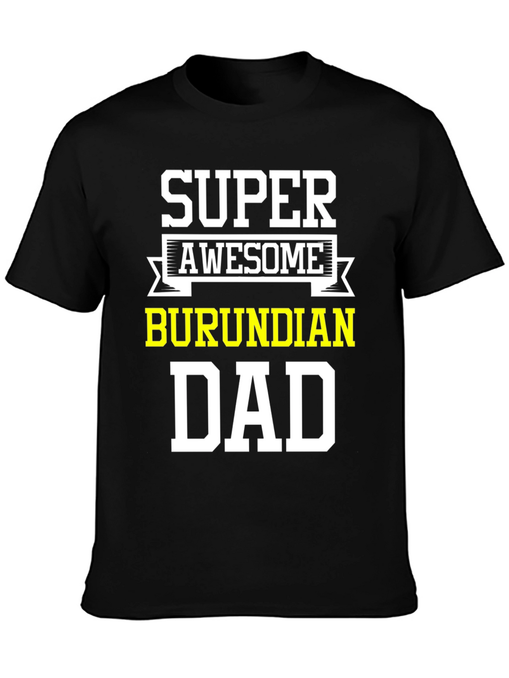 Super Awesome Burundian Dad T-Shirt