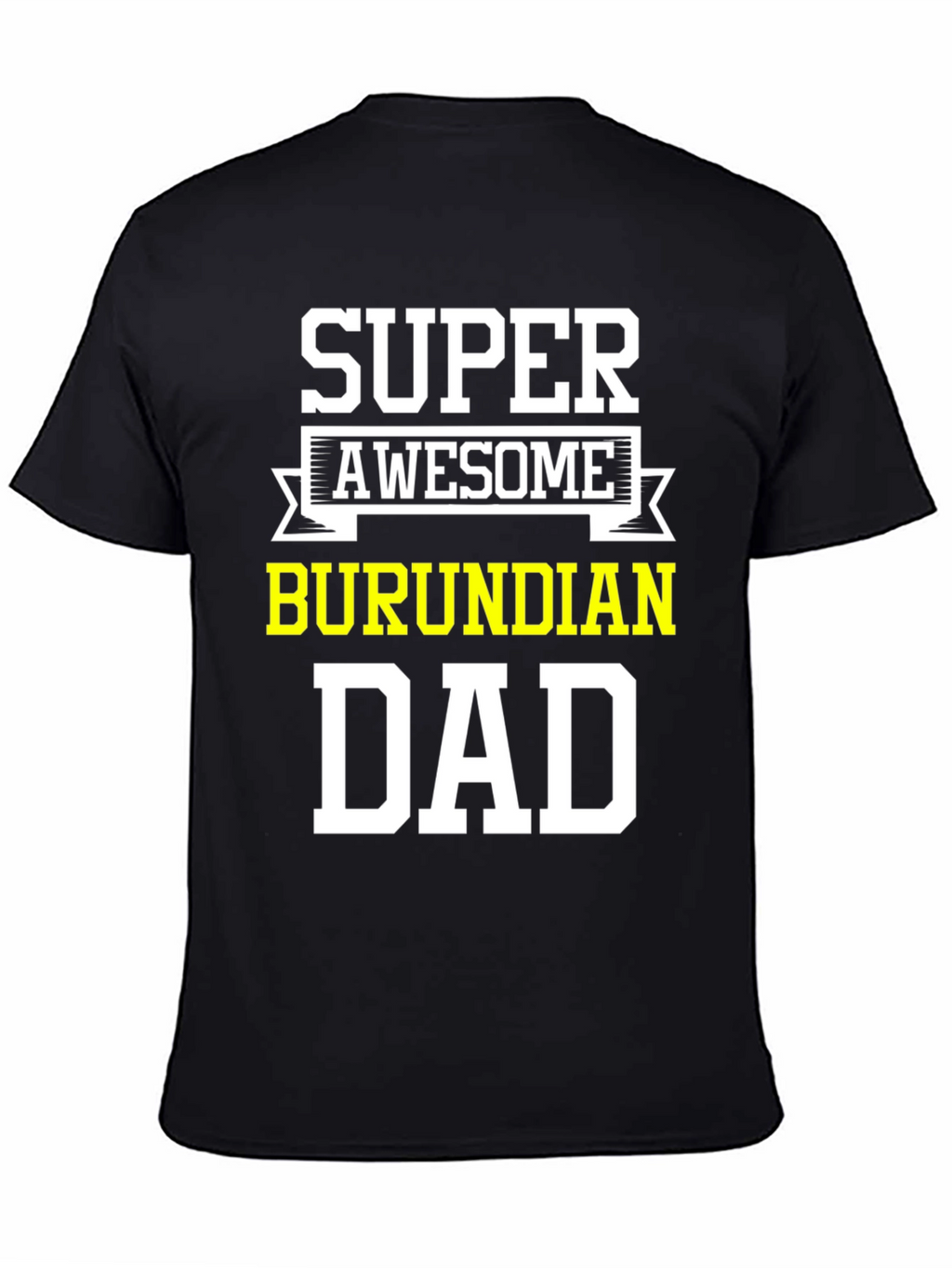 Super Awesome Burundian Dad T-Shirt