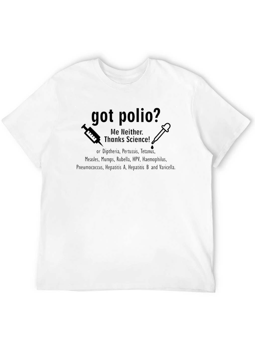 Got Polio? Me Neither. Thanks Science! T-Shirt