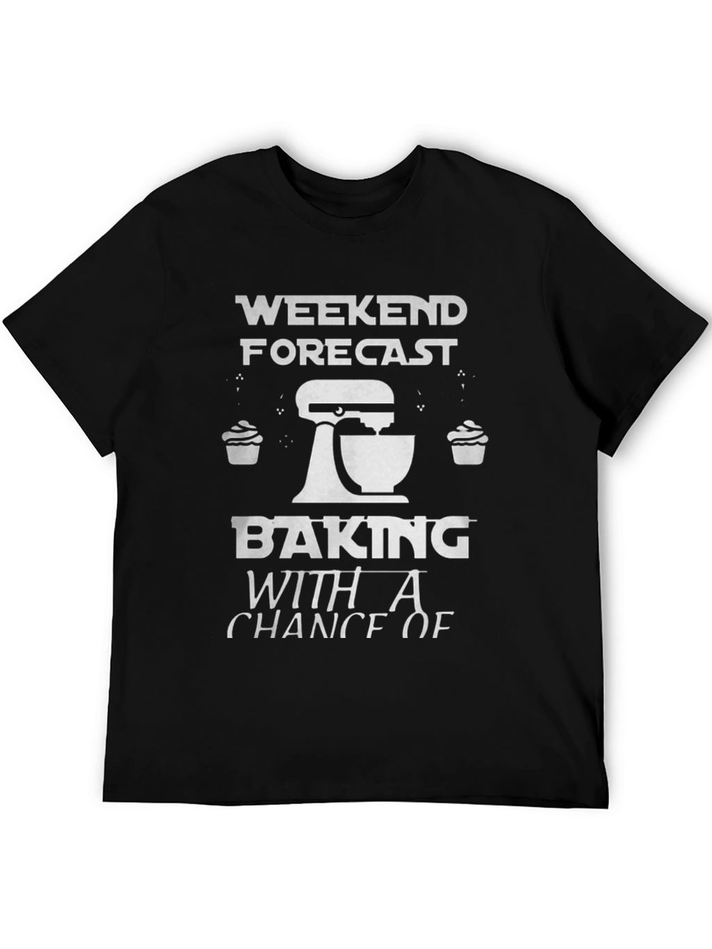 Weekend Forecast Baking T-Shirt