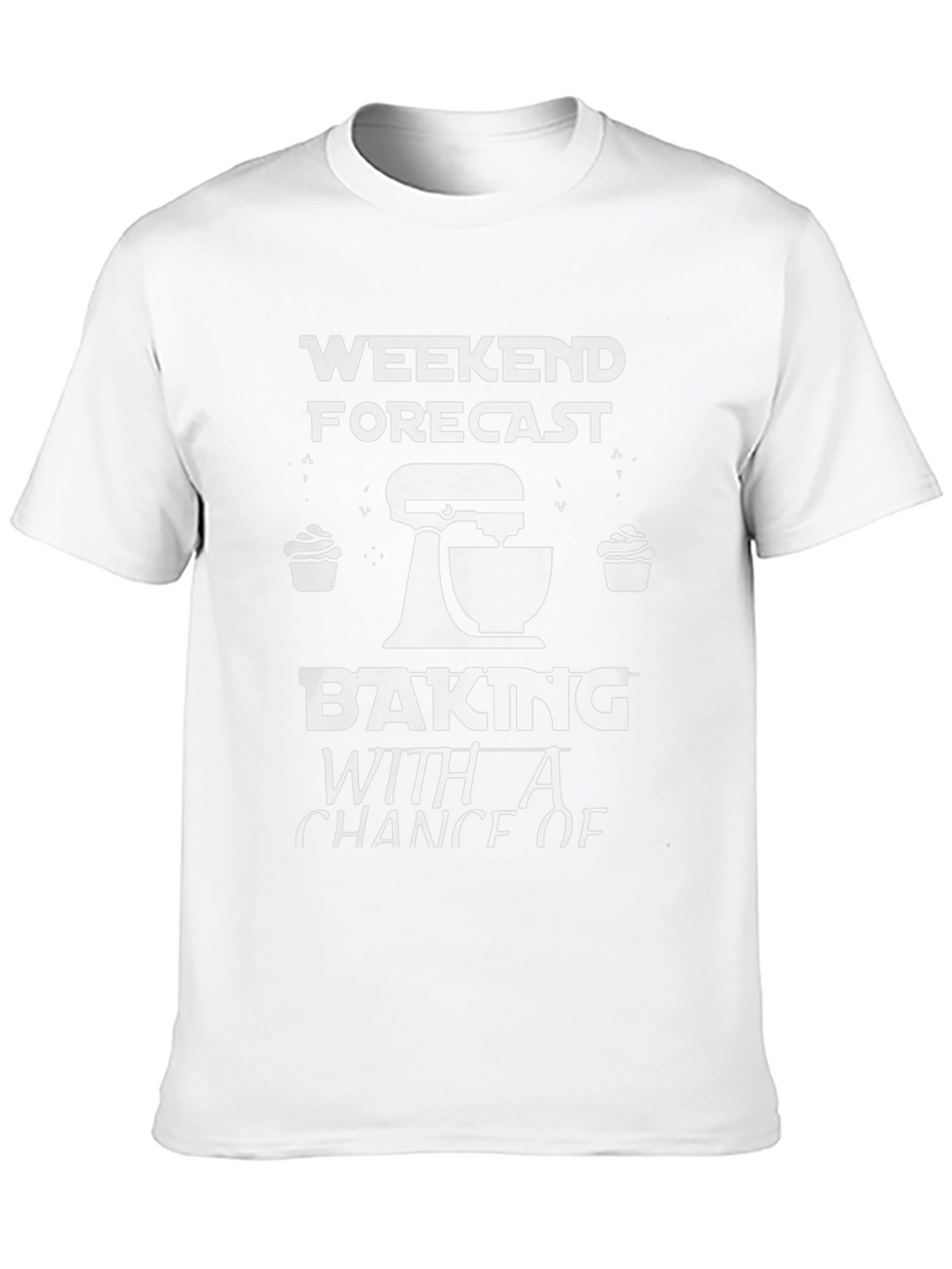 Weekend Forecast Baking T-Shirt