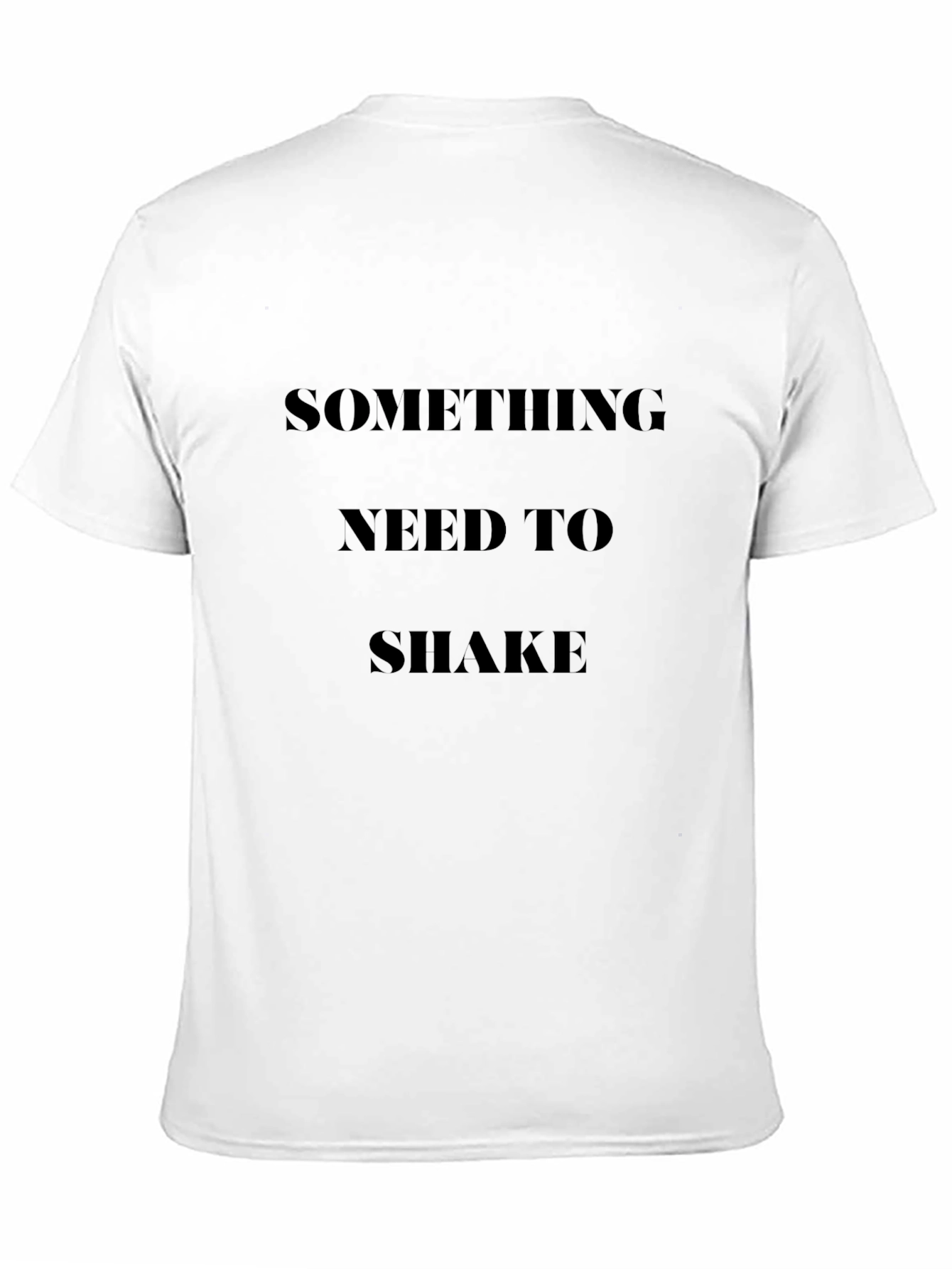 Statement Graphic T-Shirt: Something Need to Shake