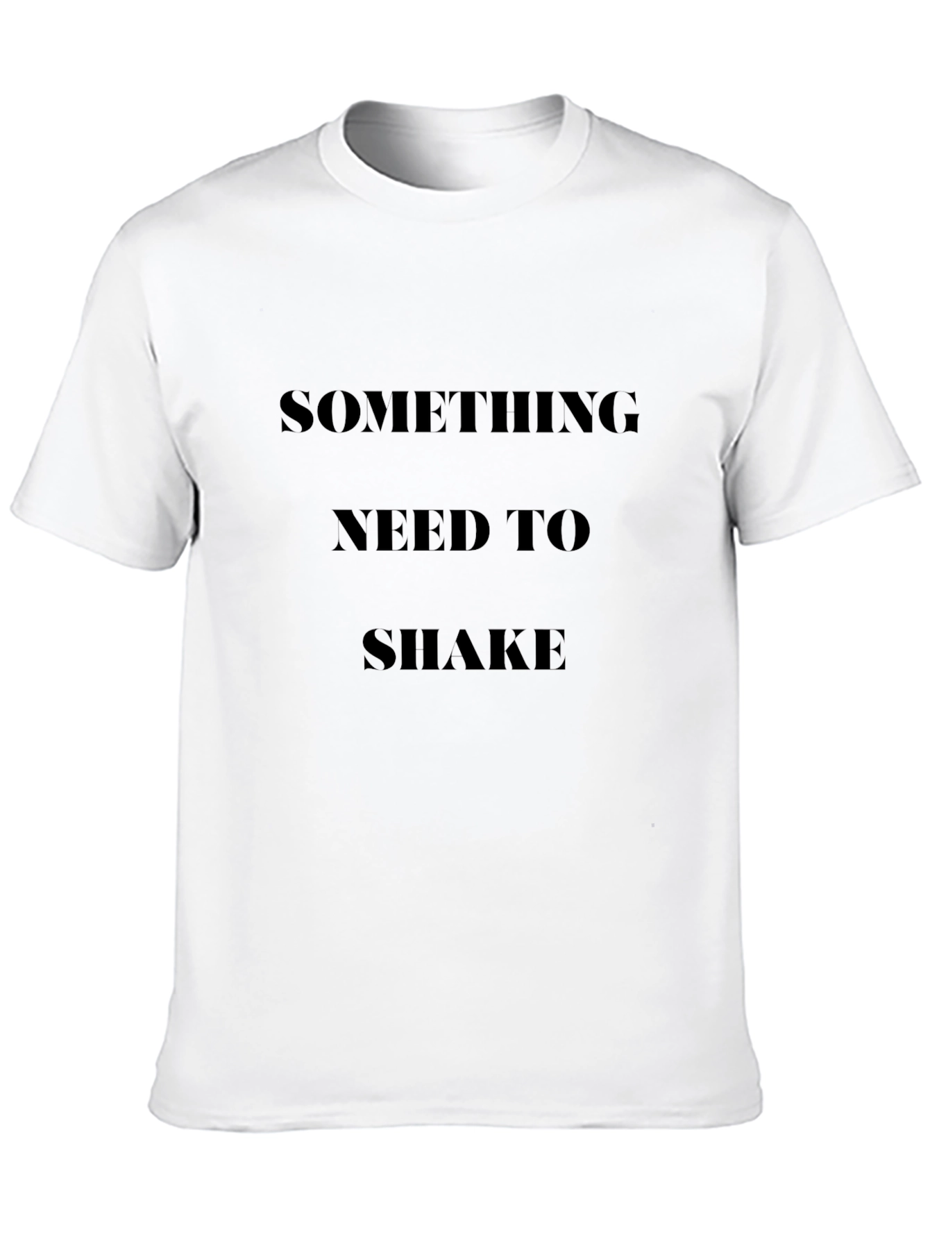 Statement Graphic T-Shirt: Something Need to Shake