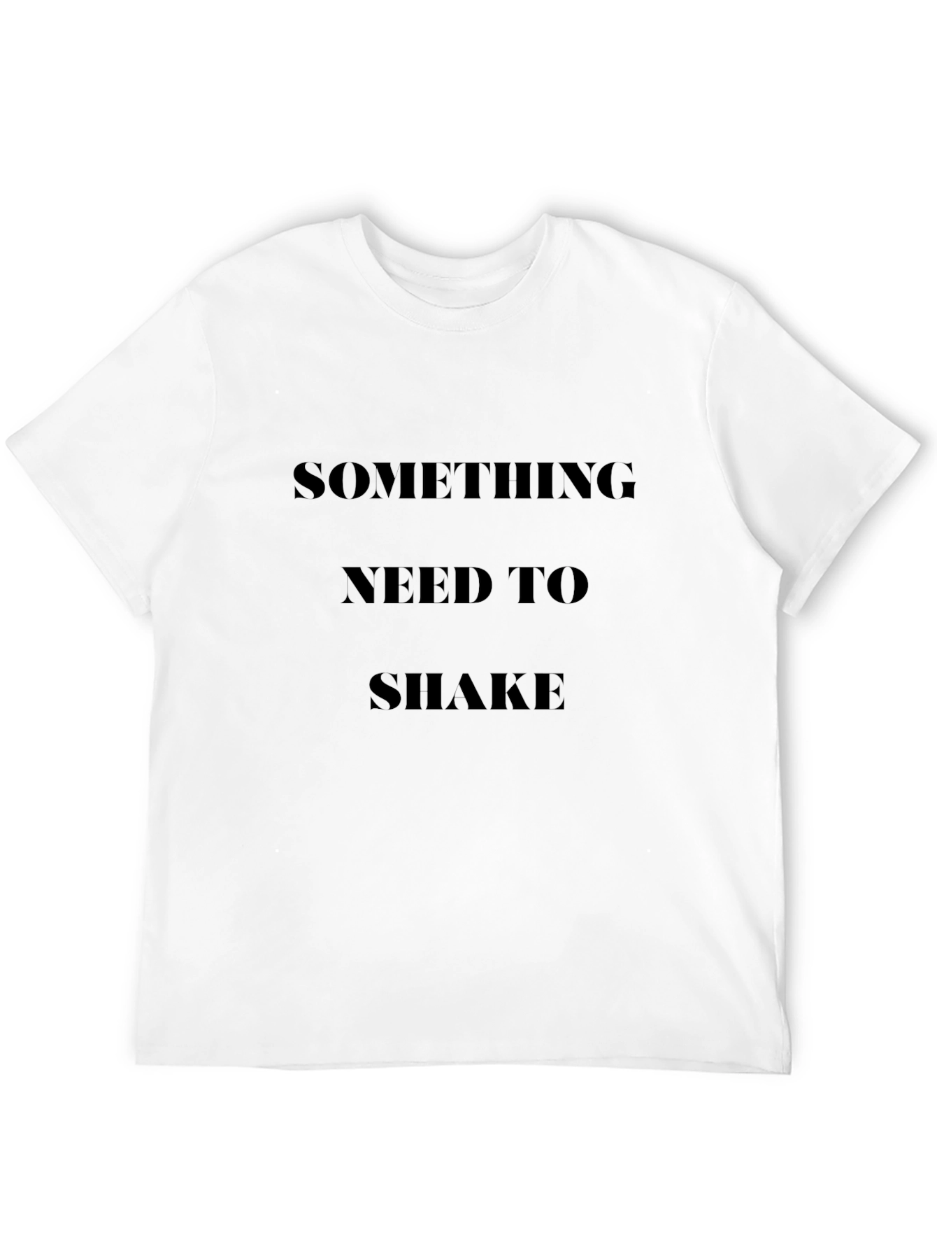 Statement Graphic T-Shirt: Something Need to Shake