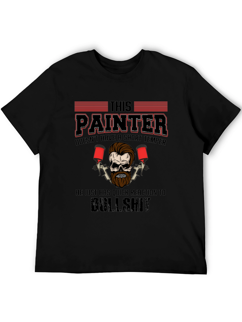 Painter T-Shirt: Short Temper Quick Reaction