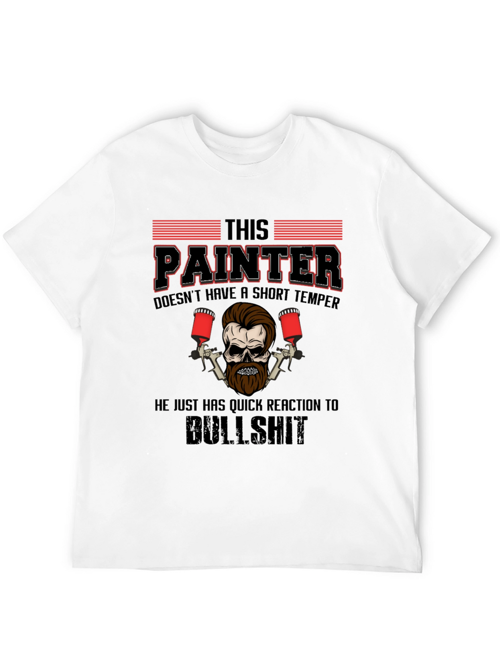 Painter T-Shirt: Short Temper Quick Reaction