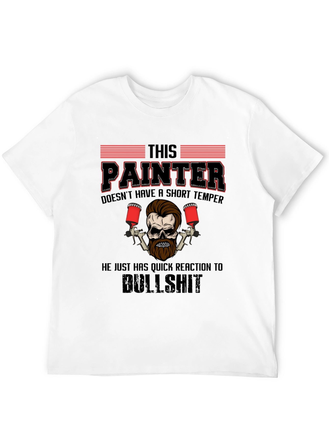 Painter T-Shirt: Short Temper Quick Reaction