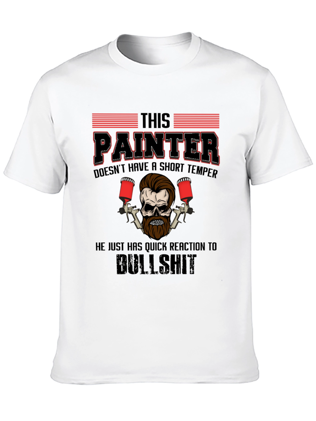 Painter T-Shirt: Short Temper Quick Reaction