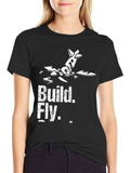 Build Fly T-Shirt - Aviation Enthusiast Tee