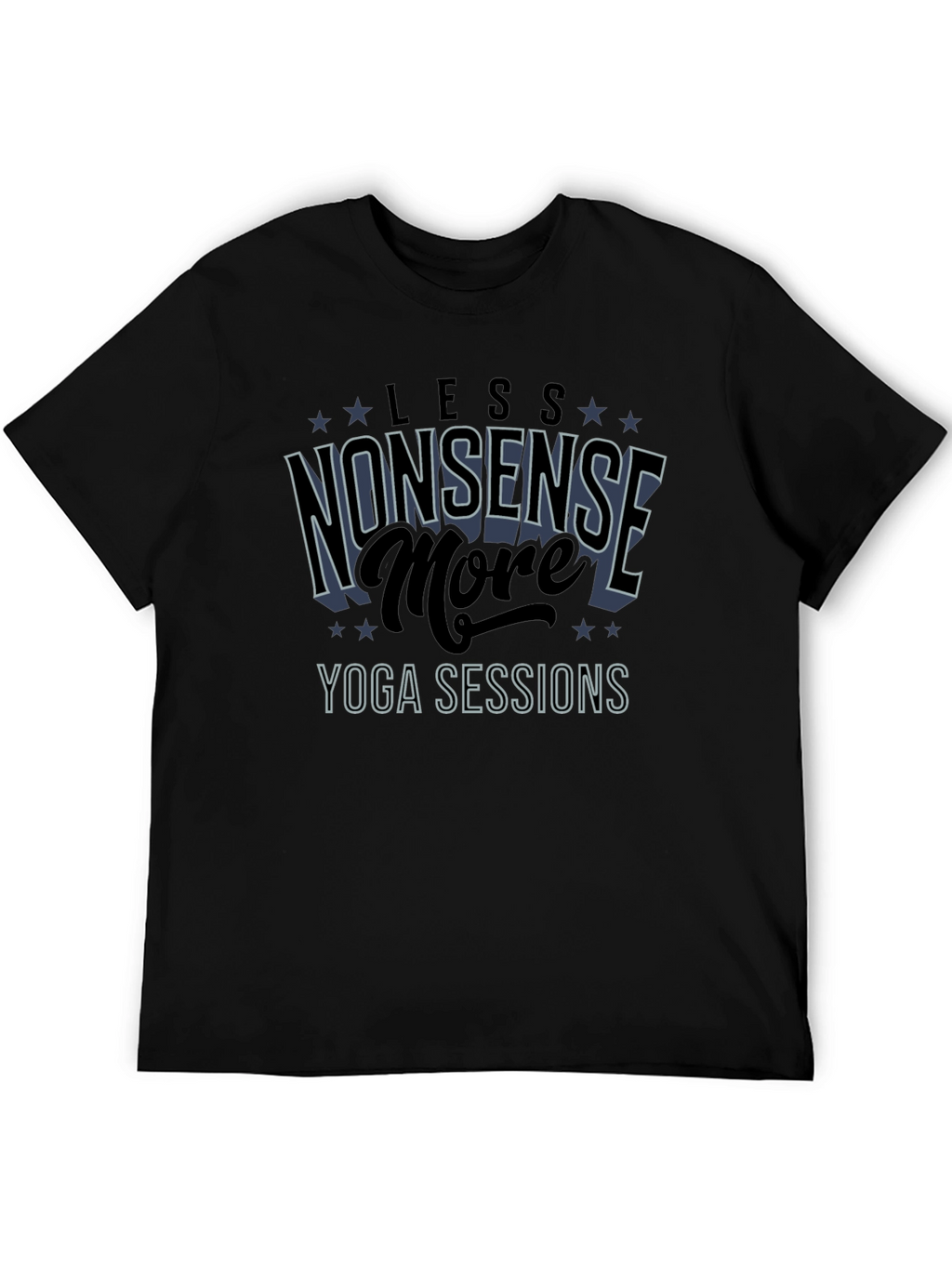 Yoga Sessions T-Shirt - Less Nonsense More Yoga!