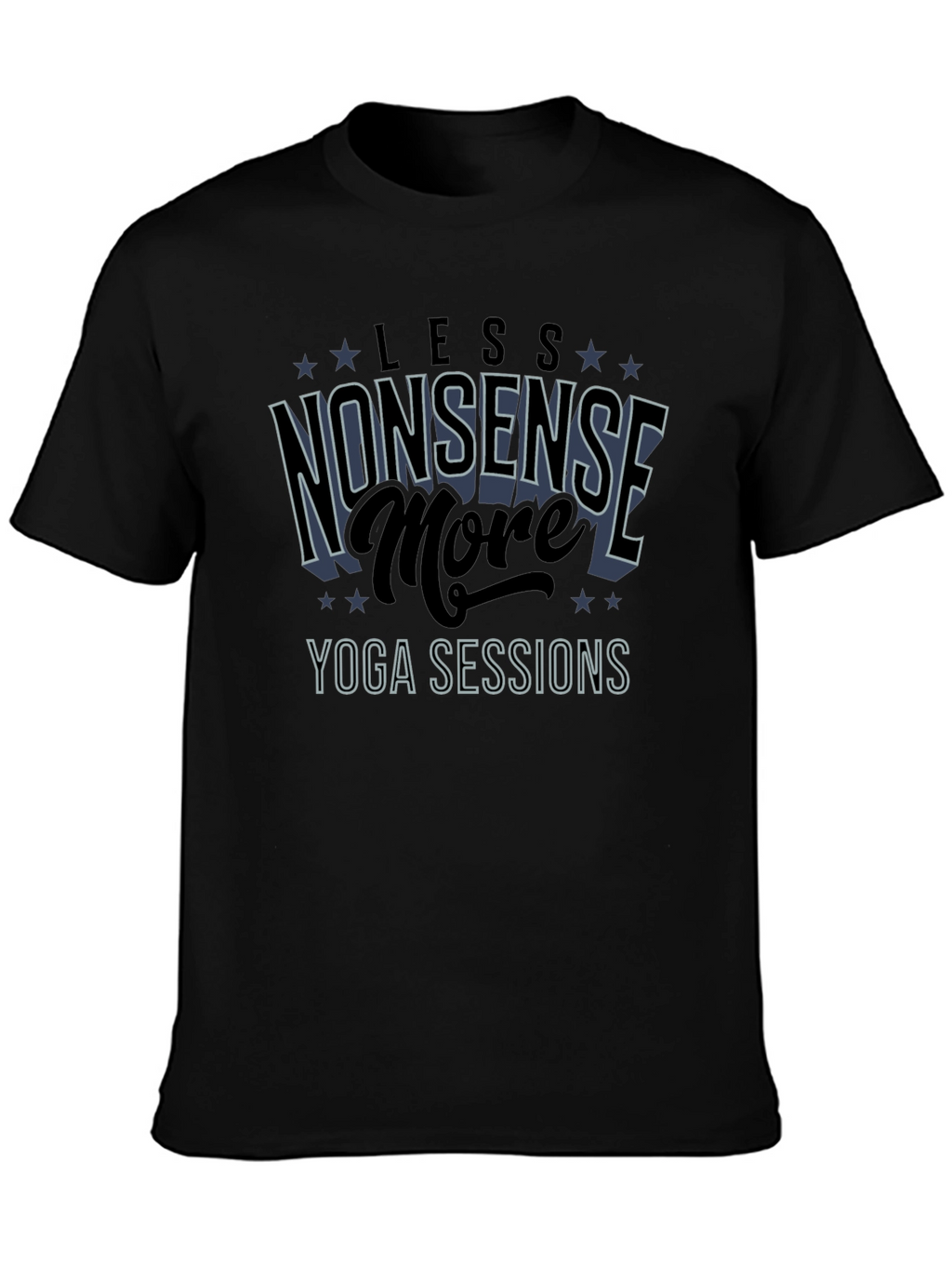 Yoga Sessions T-Shirt - Less Nonsense More Yoga!