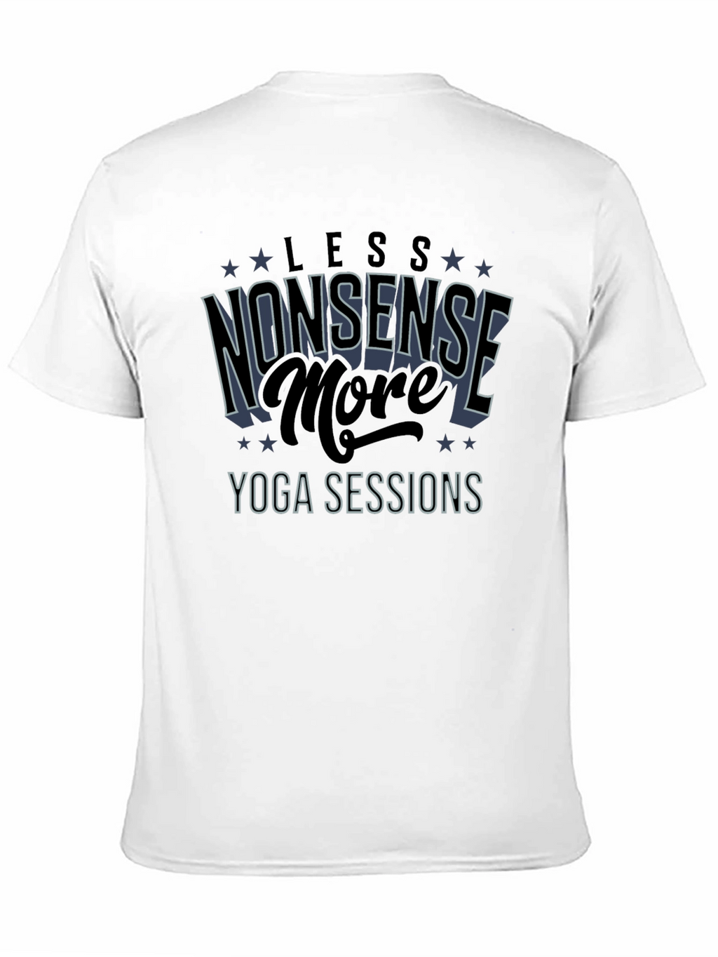 Yoga Sessions T-Shirt - Less Nonsense More Yoga!