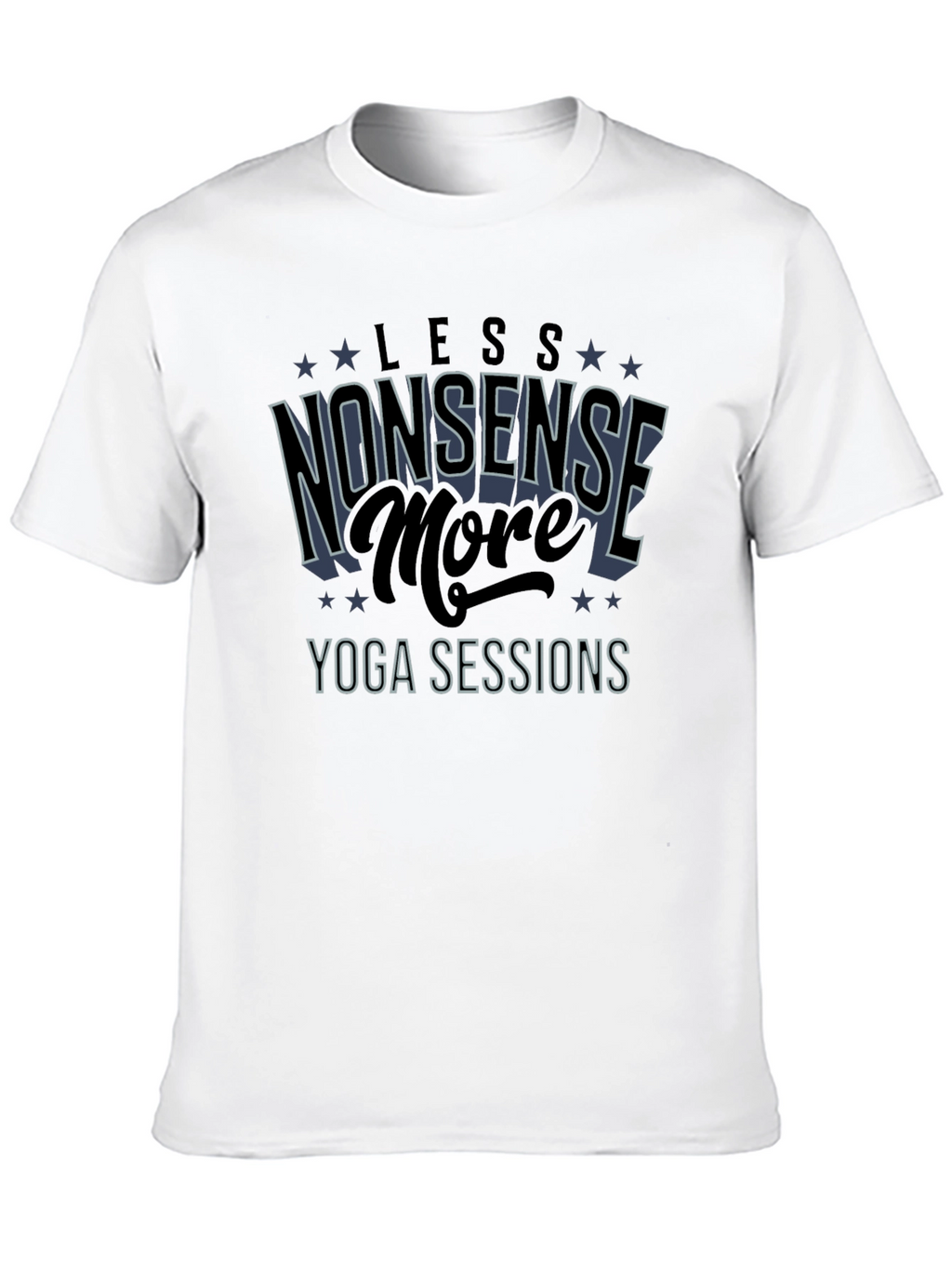 Yoga Sessions T-Shirt - Less Nonsense More Yoga!