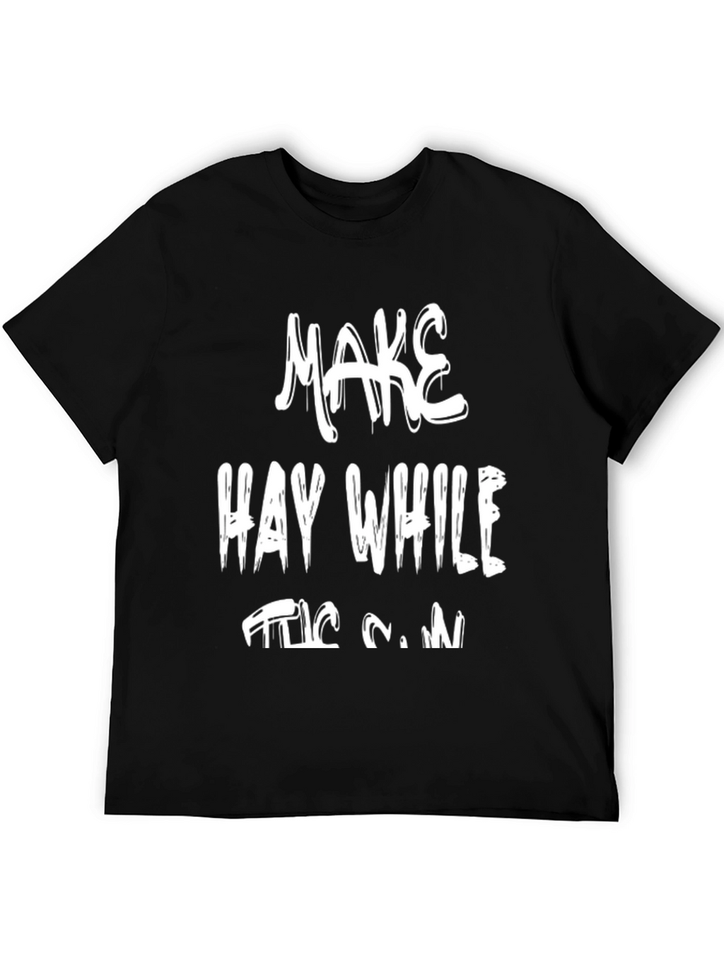 Make Hay While the Sun Shines T-Shirt