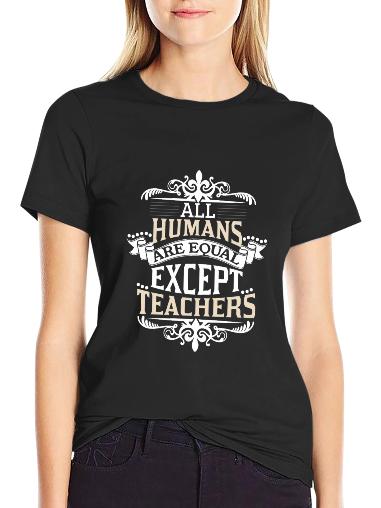 All Humans Are Equal Except Teachers T-Shirt