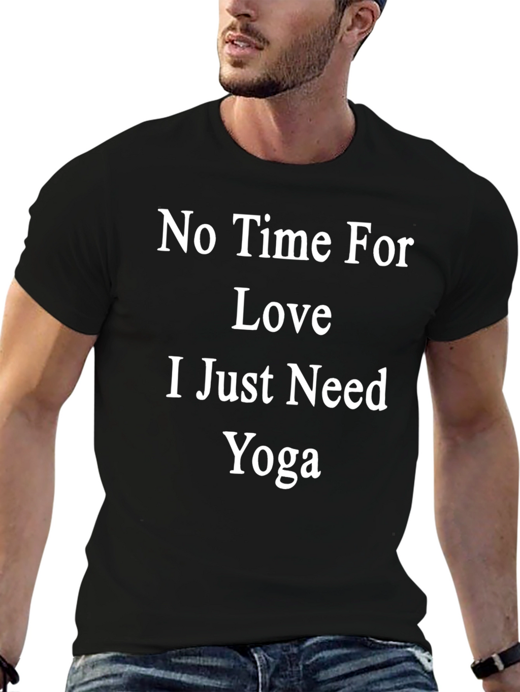 No Time For Love Just Need Yoga T-Shirt