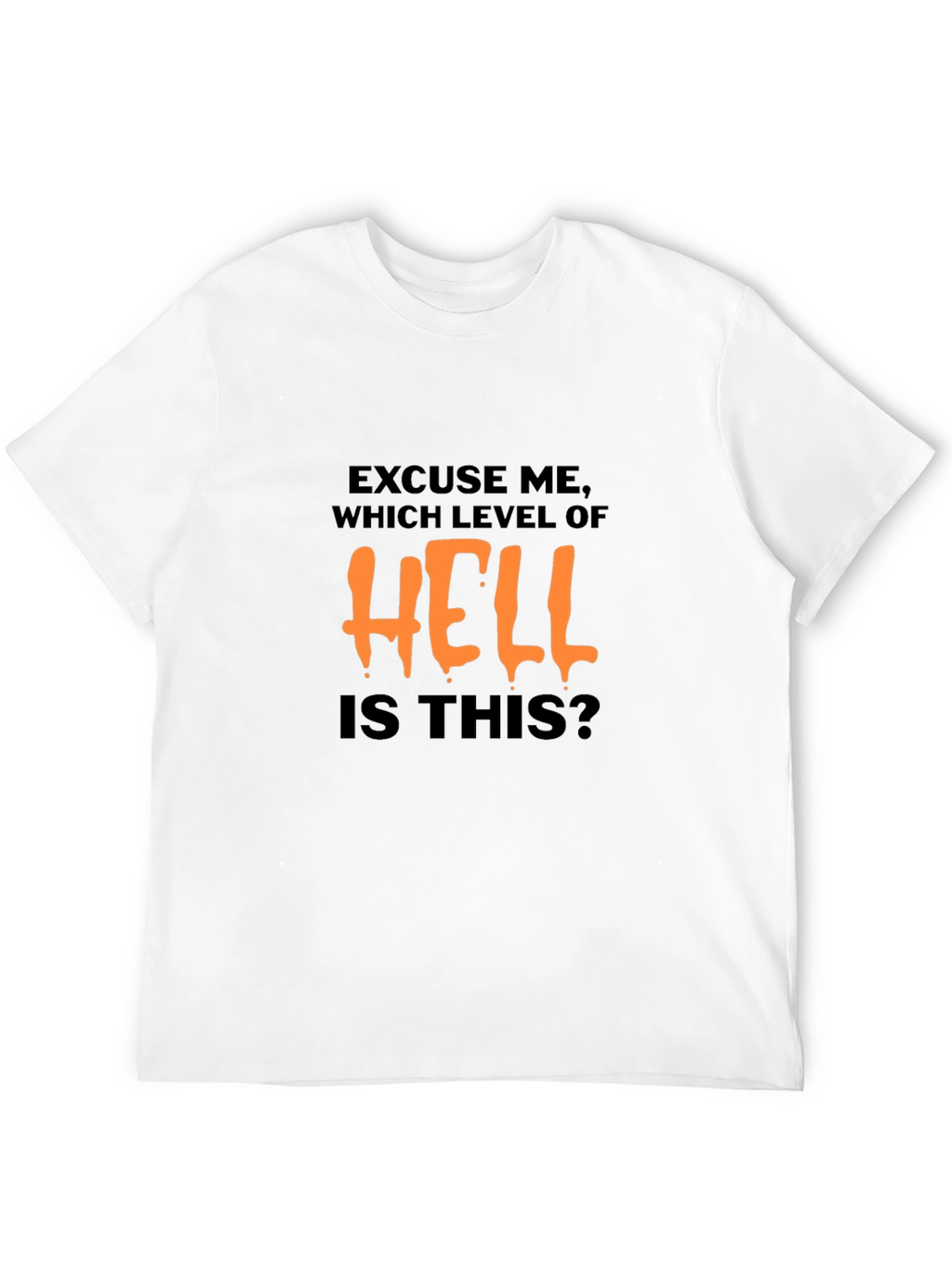 Excuse Me Which Level of Hell T-Shirt