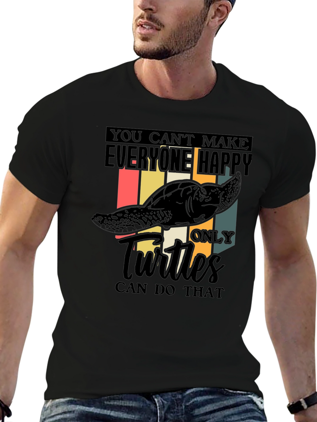 Funny Turtle T-Shirt: You Cant Make Everyone Happy!