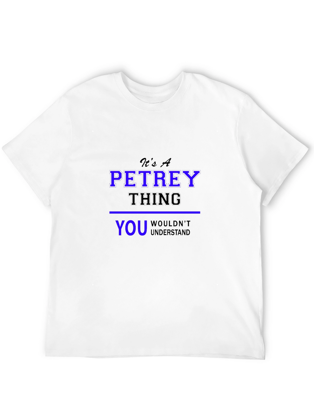 Its A Petrey Thing T-Shirt - Unisex Black Tee
