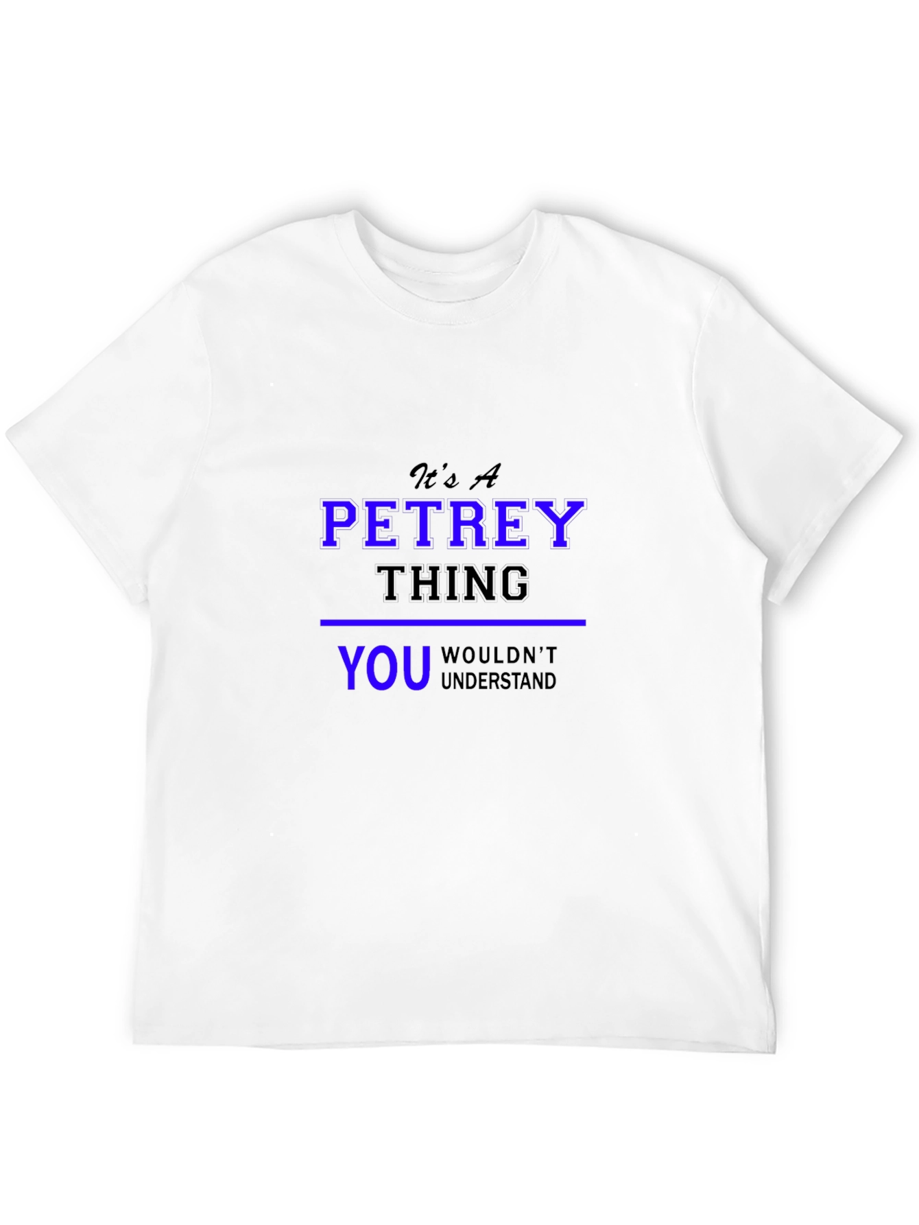Its A Petrey Thing T-Shirt - Unisex Black Tee