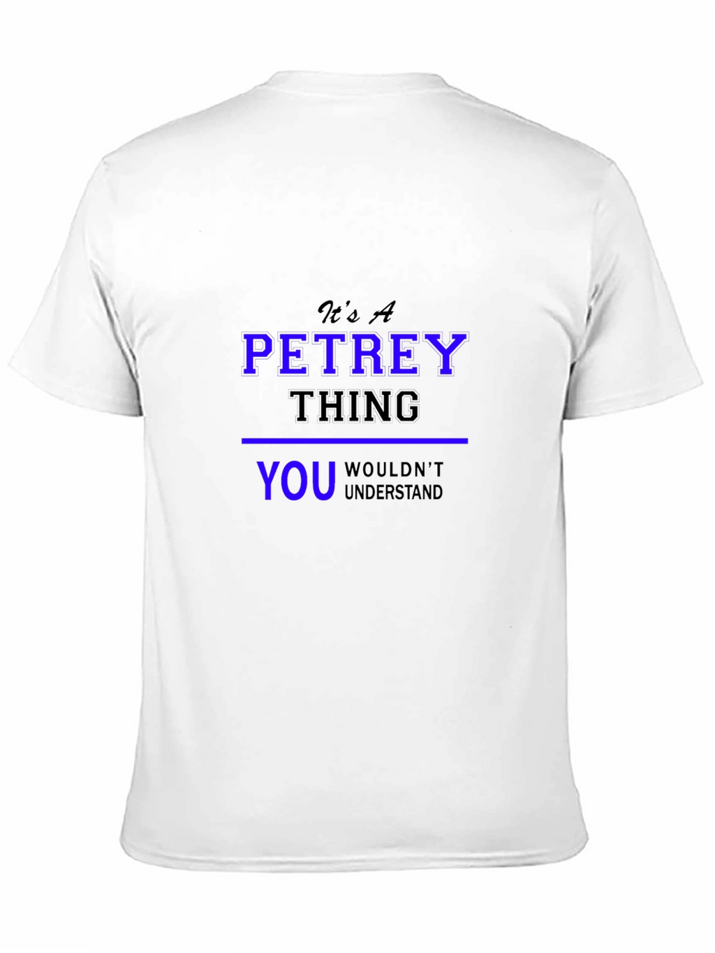 Its A Petrey Thing T-Shirt - Unisex Black Tee