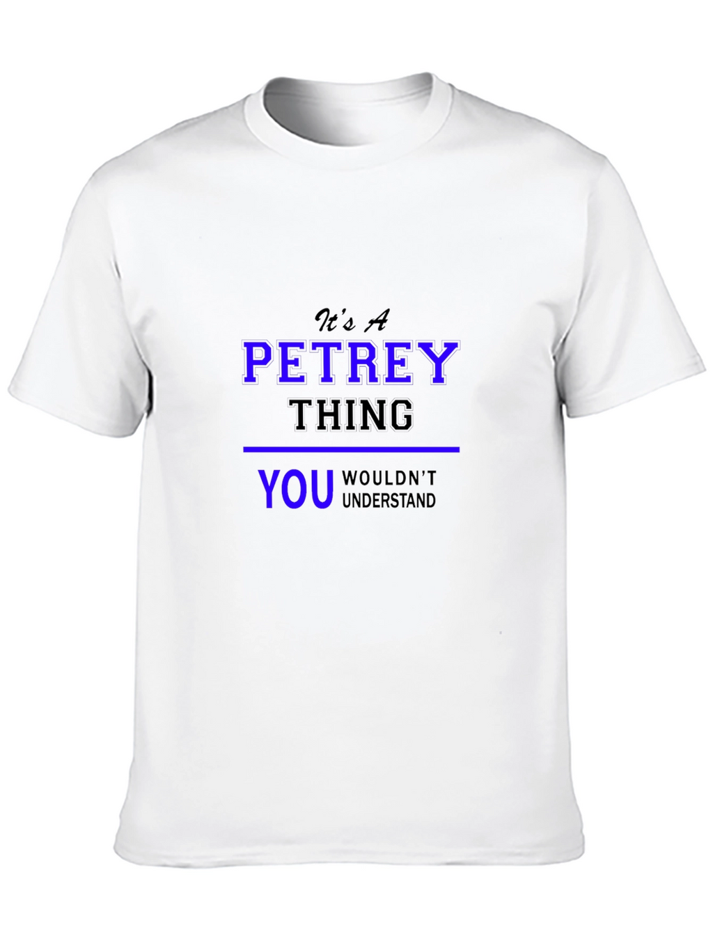 Its A Petrey Thing T-Shirt - Unisex Black Tee