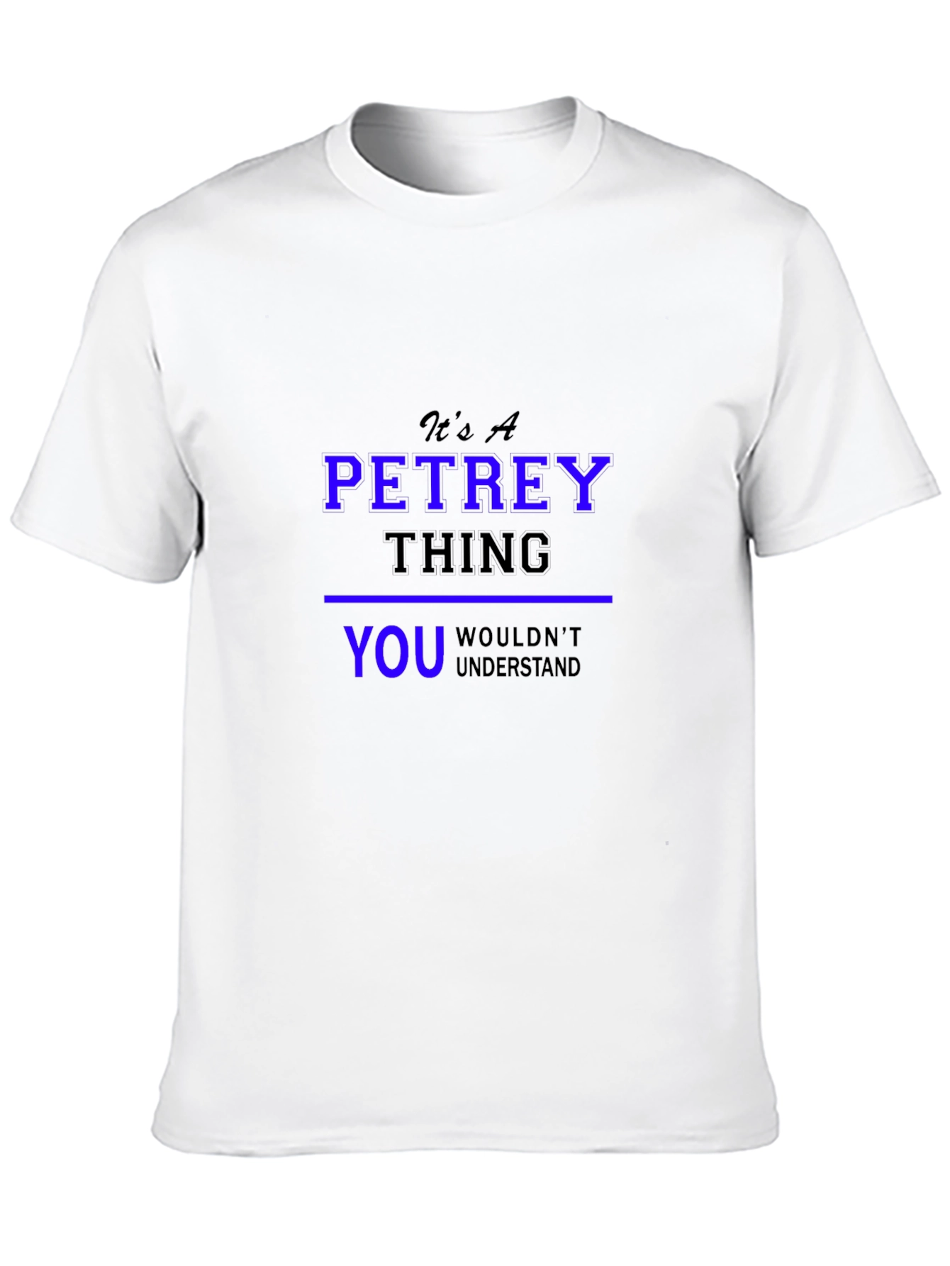 Its A Petrey Thing T-Shirt - Unisex Black Tee