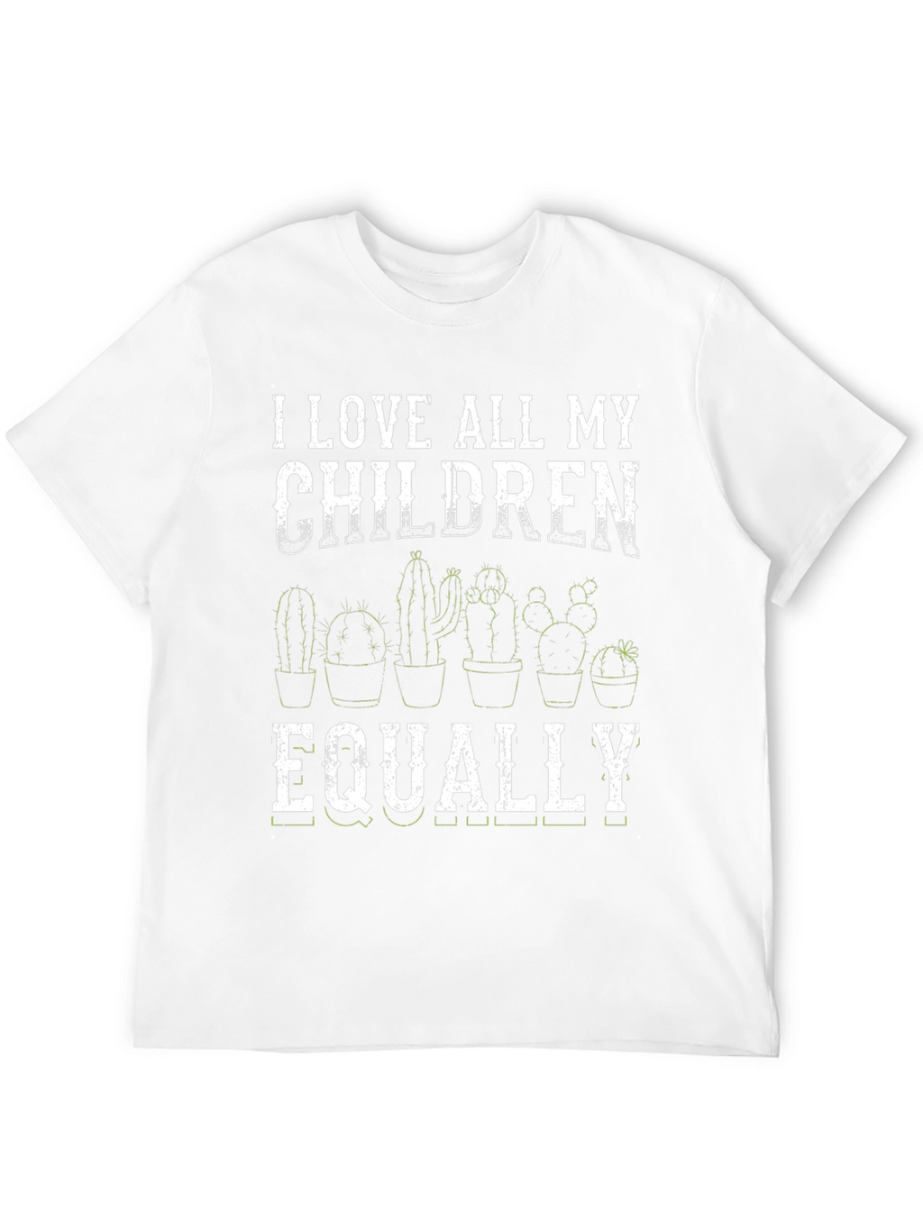 I Love All My Children Equally Cactus T-Shirt