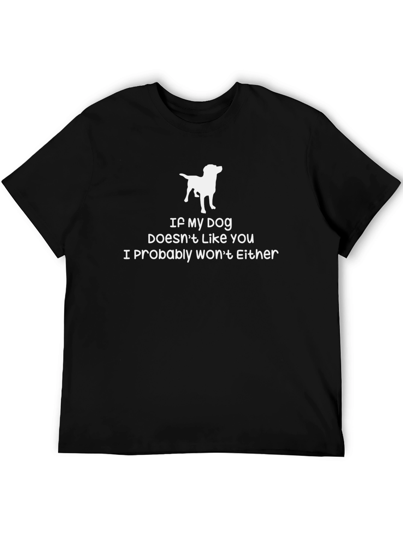 Dog Lover T-Shirt - If My Dog Doesnt Like You!