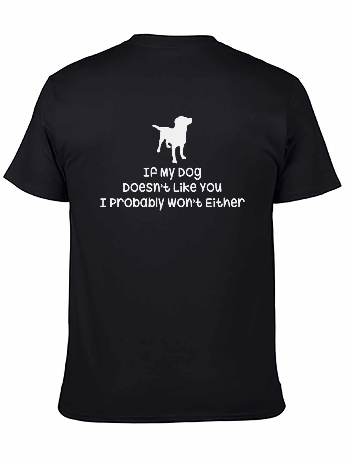 Dog Lover T-Shirt - If My Dog Doesnt Like You!