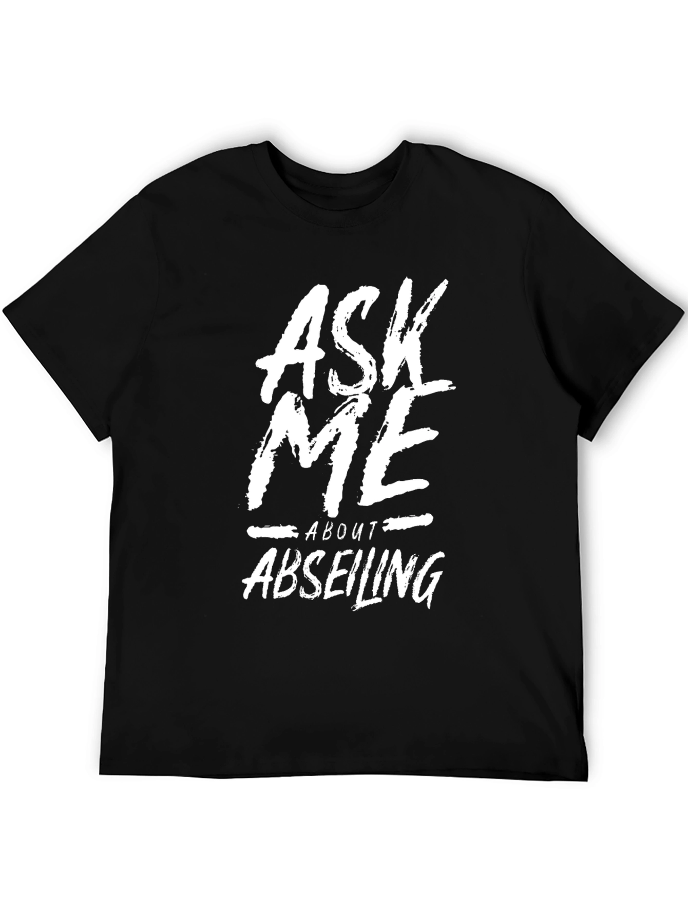 Ask Me About Abseiling Graphic Tee
